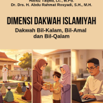 DIMENSI DAKWAH ISLAMIYAH: Dakwah Bil-Lisan, Bil-`Amal, Bil-Qalam